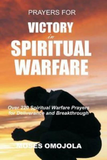 Cover for Moses Omojola · Prayers for Victory in Spiritual Warfare (Paperback Book) (2017)