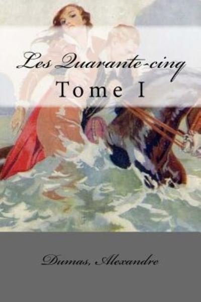 Cover for Dumas Alexandre · Les Quarante-Cinq (Pocketbok) (2017)