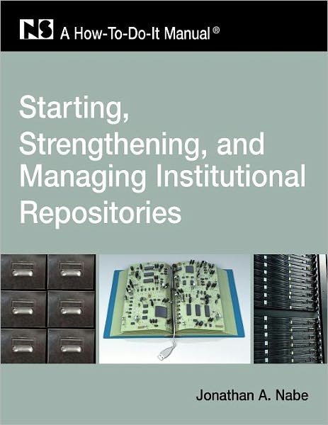 Cover for Jonathan Nabe · Starting and Managing an Institutional Repository: A-how-to-do-it Manual - A-how-to-do-it Manual (Paperback Book) (2009)