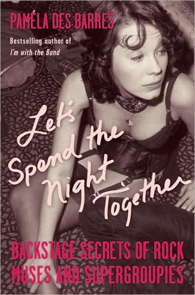Cover for Pamela Des Barres · Let's Spend the Night Together: Backstage Secrets of Rock Muses and Supergroupies (Paperback Book) (2008)