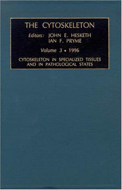 Cover for John E Hesketh · Cytoskeleton in Specialized Tissues and in Pathological States - The Cytoskeleton (Hardcover Book) (1996)