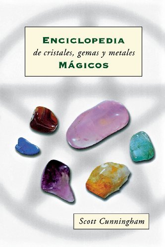 Enciclopedia De Cristales, Gemas Y Metales Mágicos - Scott Cunningham - Bøker - Llewellyn Espanol - 9781567181890 - 8. mars 1999