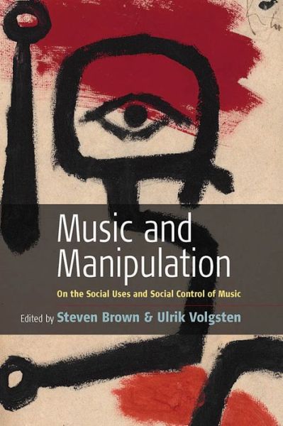 Cover for Brown Steven · Music and Manipulation: On the Social Uses and Social Control of Music (Hardcover Book) (2006)