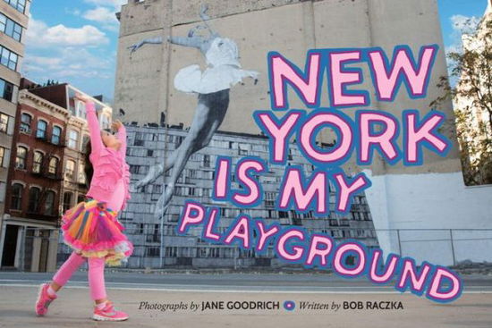 Cover for Bob Raczka · New York is My Playground (Hardcover Book) (2016)