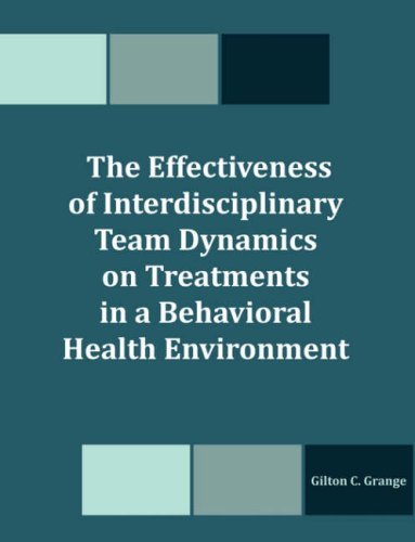 Cover for Gilton C. Grange · The Effectiveness of Interdisciplinary Team Dynamics on Treatments in a Behavioral Health Environment (Pocketbok) (2008)