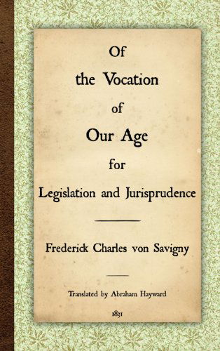 Cover for Friedrich Karl Von Savigny · Of the Vocation of Our Age for Legislation and Jurisprudence (Hardcover Book) [Reprint of First edition] (2011)