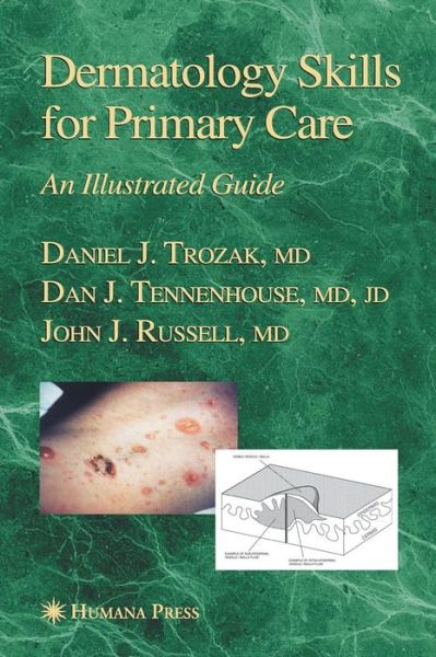 Cover for Daniel J. Trozak · Dermatology Skills for Primary Care: An Illustrated Guide - Current Clinical Practice (Hardcover Book) [2006 edition] (2005)