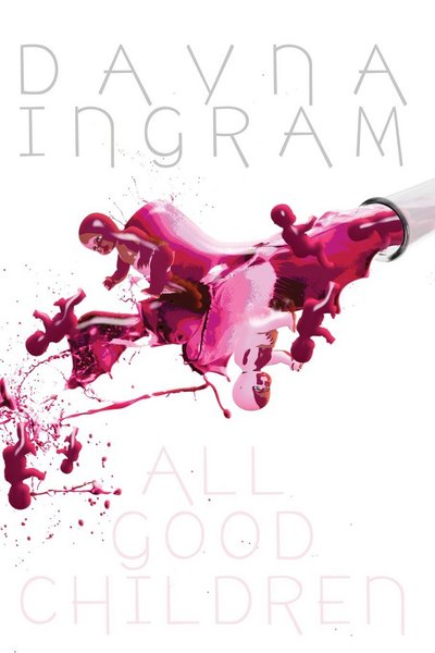 Cover for Dayna Ingram · All Good Children (Paperback Book) (2016)