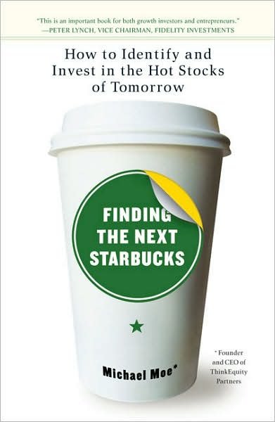 Michael Moe · Finding The Next Starbucks: How to Identify and Invest in the Hot Stocks of Tomorrow (Pocketbok) (2008)
