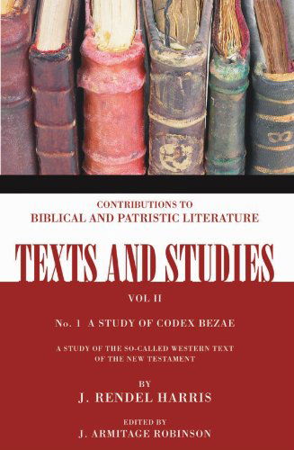 Cover for J. Rendel Harris · Codex Bezae: a Study of the So-called Western Text of the New Testament (Texts and Studies: Contributions to Biblical and Patristic L) (Paperback Book) (2004)