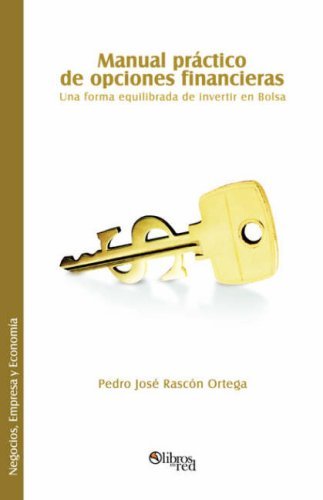 Cover for Pedro Jose Rascon Ortega · Manual Practico De Opciones Financieras. Una Forma Equilibrada De Invertir en Bolsa (Paperback Book) [Spanish edition] (2007)