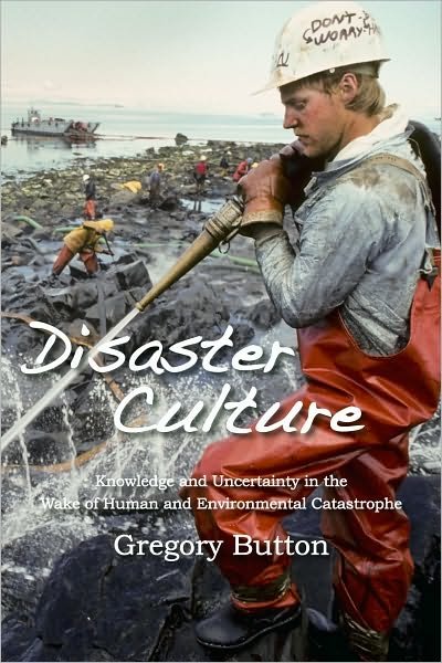 Cover for Gregory Button · Disaster Culture: Knowledge and Uncertainty in the Wake of Human and Environmental Catastrophe (Paperback Book) (2019)