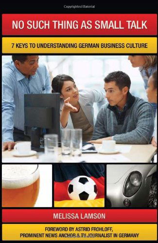 Cover for Melissa Lamson · No Such Thing as Small Talk: 7 Keys to Understanding German Business Culture (Paperback Book) (2010)