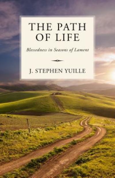 Path Of Life, The - J. Stephen Yuille - Kirjat - REFORMATION HERITAGE BOOKS - 9781601786890 - lauantai 15. kesäkuuta 2019