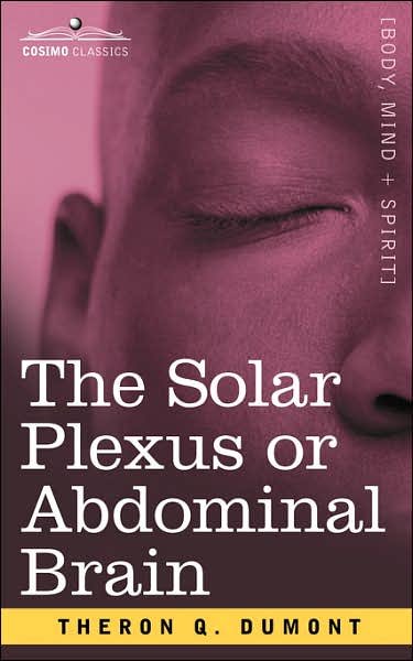 Cover for Theron Q Dumont · The Solar Plexus or Abdominal Brain (Taschenbuch) (2007)