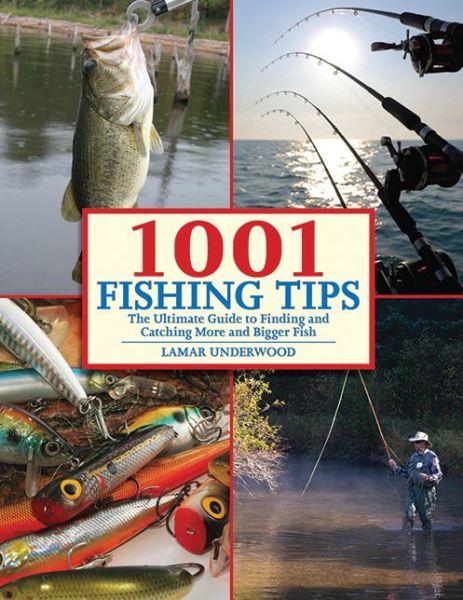 Cover for Lamar Underwood · 1001 Fishing Tips: The Ultimate Guide to Finding and Catching More and Bigger Fish (Paperback Book) (2010)