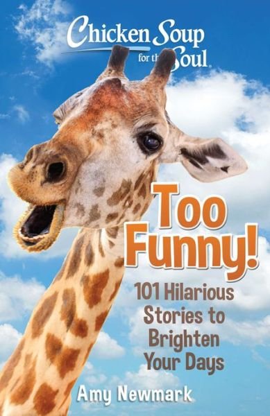 Cover for Amy Newmark · Chicken Soup for the Soul: Too Funny!: 101 Hilarious Stories to Brighten Your Days (Paperback Book) (2022)
