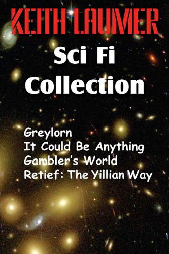 Cover for Keith Laumer · The Keith Laumer Scifi Collection, Greylorn, It Could Be Anything, Gambler's World, Retief: the Yillian Way (Paperback Book) (2011)