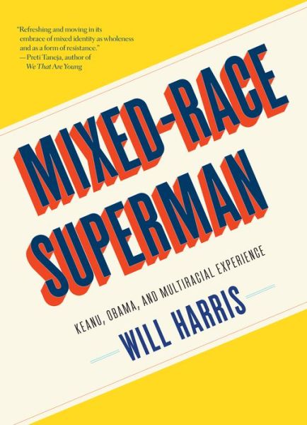 Cover for Will Harris · Mixed-Race Superman: Keanu, Obama, and Multiracial Experience (Pocketbok) (2019)