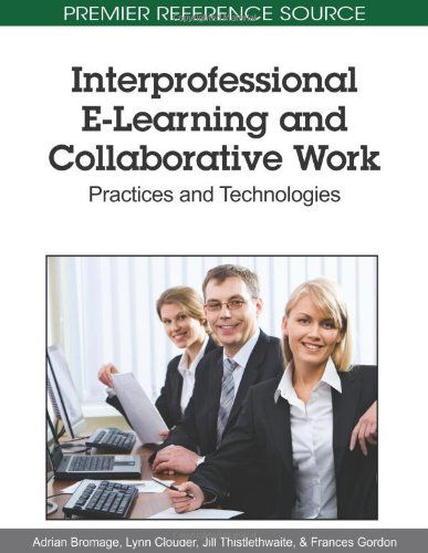 Cover for Adrian Bromage · Interprofessional E-learning and Collaborative Work: Practices and Technologies (Premier Reference Source) (Hardcover bog) [First edition] (2010)