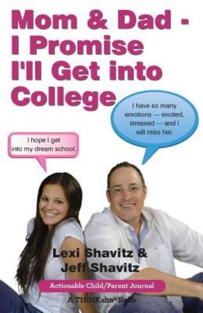 Cover for Lexi Shavitz · Mom &amp; Dad - I Promise I'll Get Into College: Perspectives from a High School Student and Her Dad (Paperback Book) (2016)