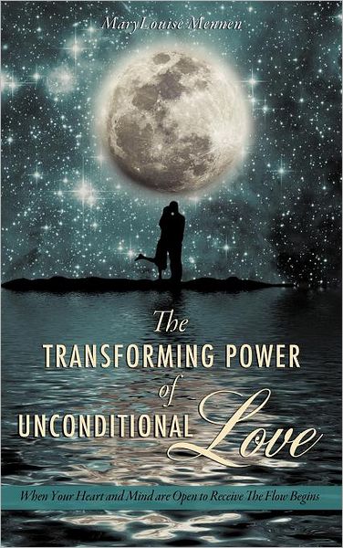 Cover for Marylouise Mennen · The Transforming Power of Unconditional Love (Hardcover Book) (2011)