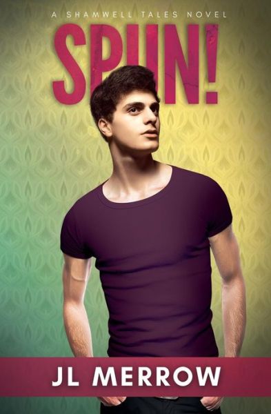 Spun! - J. L. Merrow - Books - Riptide Publishing - 9781626495890 - July 3, 2017