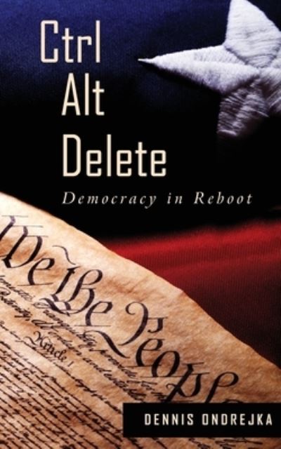 Cover for Dennis Ondrejka · Ctrl Alt Delete: Democracy in Reboot (Paperback Book) (2021)