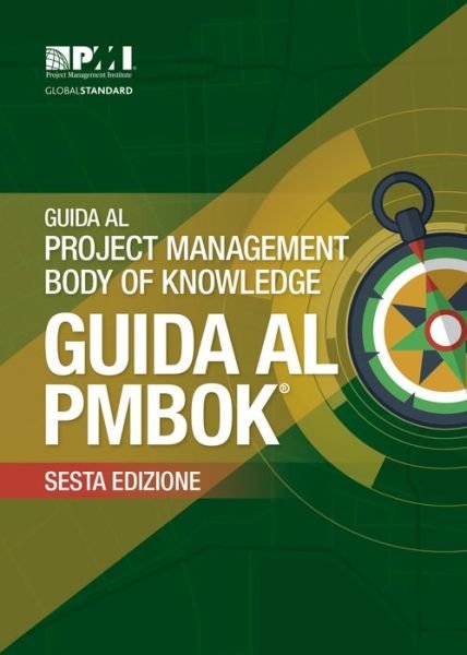 Cover for Project Management Institute · Guida al Project Management Body of Knowledge (guida al PMBOK): (ITALIAN version of: A guide to the Project Management Body of Knowledge: PMBOK guide) (Paperback Book) [6th ed., 2017 edition] (2018)