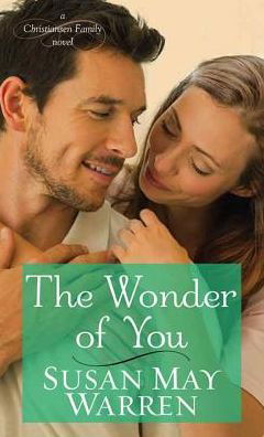 Cover for Susan May Warren · The Wonder of You: a Christiansen Family Novel (Hardcover Book) (2015)