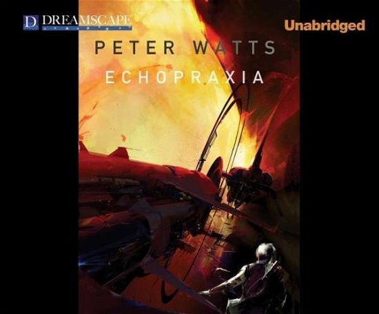 Cover for Peter Watts · Echopraxia (Hörbuch (CD)) [Unabridged edition] (2014)