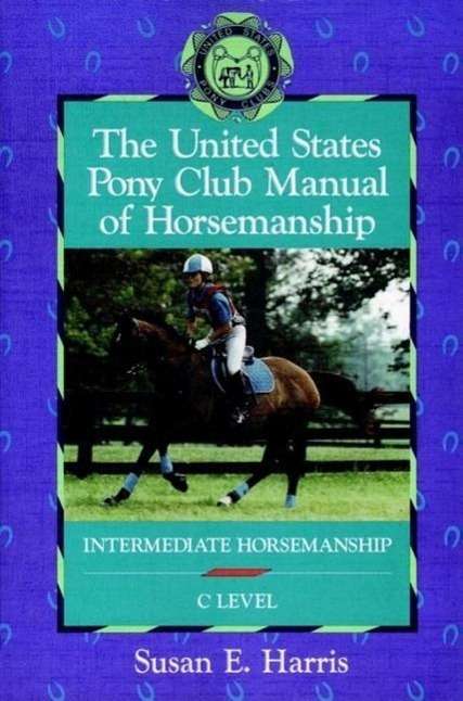 Cover for Susan E Harris · The United States Pony Club Manual of Horsemanship: Intermediate Horsemanship (C Level) (Gebundenes Buch) (1995)