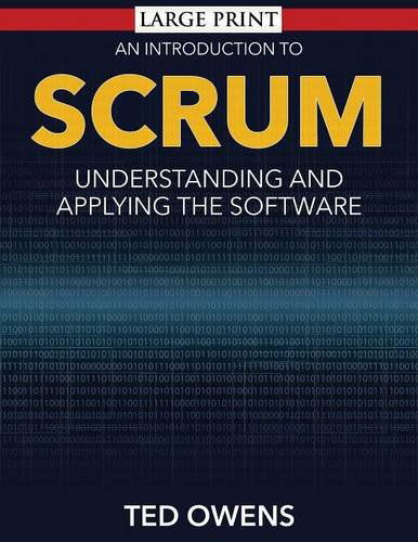 Cover for Ted Owens · An Introduction to Scrum (Large Print): Understanding and Applying the Software (Paperback Book) [Large Type edition] (2014)