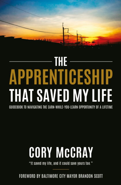Cover for Cory McCray · The Apprenticeship that Saved My Life: Guidebook to Navigating the Earn-While-You-Learn Opportunity of a Lifetime (Paperback Book) (2025)
