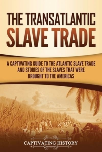 Cover for Captivating History · The Transatlantic Slave Trade (Paperback Book) (2021)