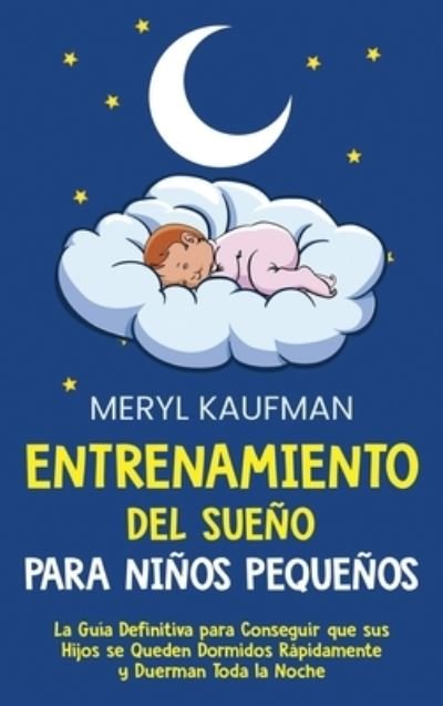 Cover for Meryl Kaufman · Entrenamiento del sueno para ninos pequenos (Hardcover Book) (2021)