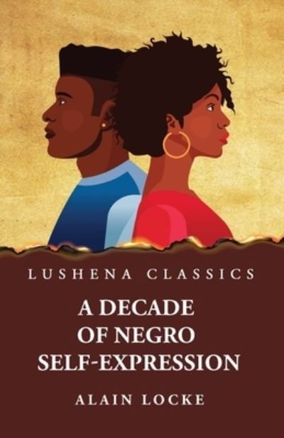 Decade of Negro Self-Expression - By Alain Locke - Bøker - Lushena Books - 9781639237890 - 14. april 2023