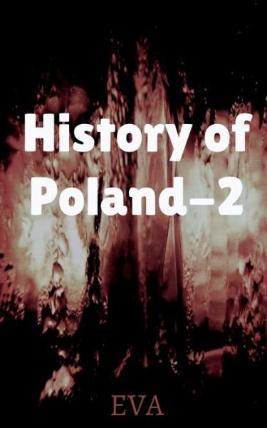 History of Poland-2 - Eva - Bøger - Notion Press - 9781639972890 - 8. juli 2021