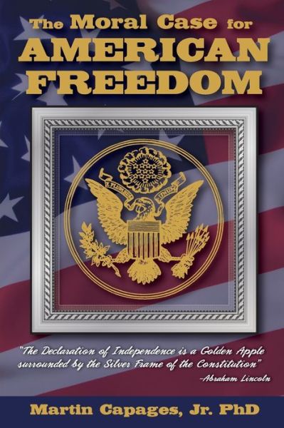 Jr Martin Capages · The Moral Case for American Freedom (Pocketbok) (2017)