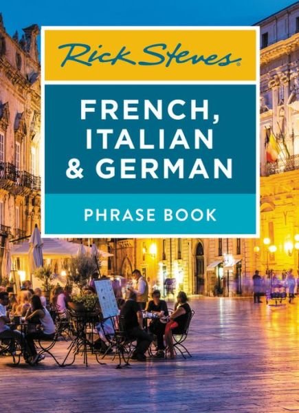 Cover for Rick Steves · Rick Steves French, Italian &amp; German Phrase Book (Paperback Book) [Seventh edition] (2019)