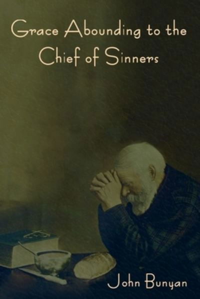 Grace Abounding to the Chief of Sinners - John Bunyan - Bøger - IndoEuropeanPublishing.com - 9781644398890 - 2. januar 2023