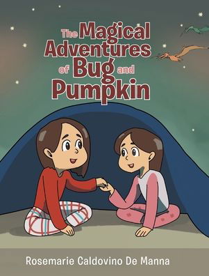 Cover for Rosemarie Caldovino de Manna · The Magical Adventures of Bug and Pumpkin (Hardcover bog) (2021)