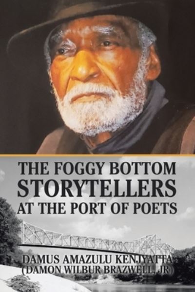 Jr Damon Wilbur Brazwell · The Foggy Bottom Storytellers at the Port of Poets (Paperback Book) (2021)