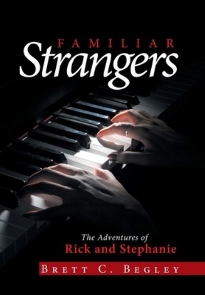 Cover for Brett C Begley · Familiar Strangers (Hardcover Book) (2020)