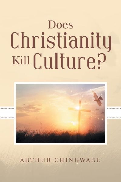 Cover for Arthur Chingwaru · Does Christianity Kill Culture? (Paperback Book) (2021)