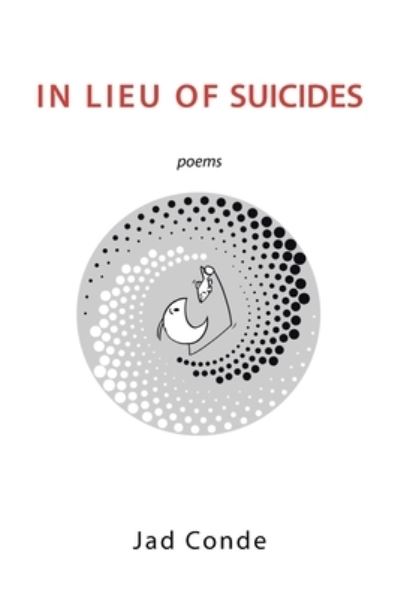 In Lieu of Suicides - Jad Conde - Boeken - Xlibris Corporation LLC - 9781669825890 - 22 mei 2022