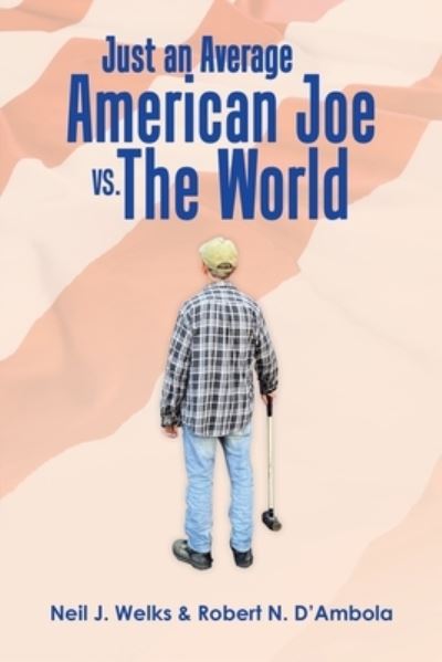 Cover for Neil J. Welks · Just an Average American Joe vs. the World (Book) (2023)