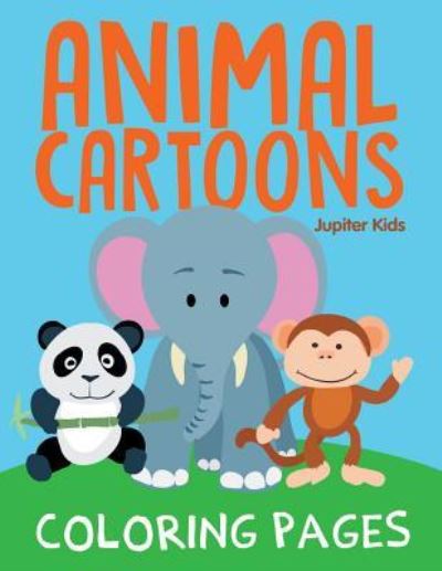 Cover for Jupiter Kids · Animal Cartoons Coloring Pages (Paperback Book) (2015)