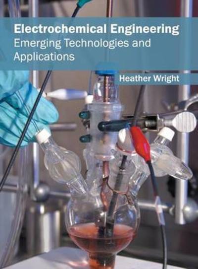 Cover for The REV Dr Heather Wright · Electrochemical Engineering: Emerging Technologies and Applications (Hardcover Book) (2016)