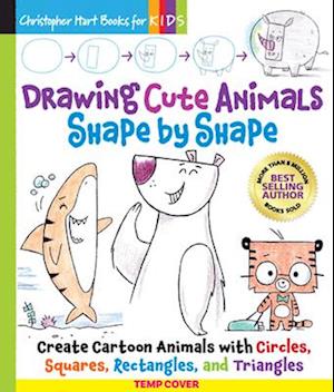 Cover for Christopher Hart · Drawing Cute Animals Shape by Shape: Create Cartoon Animals with Circles, Squares, Rectangle, and Triangles – Easy Way to Learn to Draw Dolphins, Pandas, Hermit Crabs, Dogs, Cats, and More Book for Kids - Christopher Hart Books for Kids (Paperback Book) (2025)